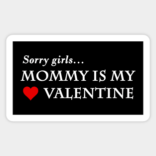 sorry girls mommy is my valentine Sticker